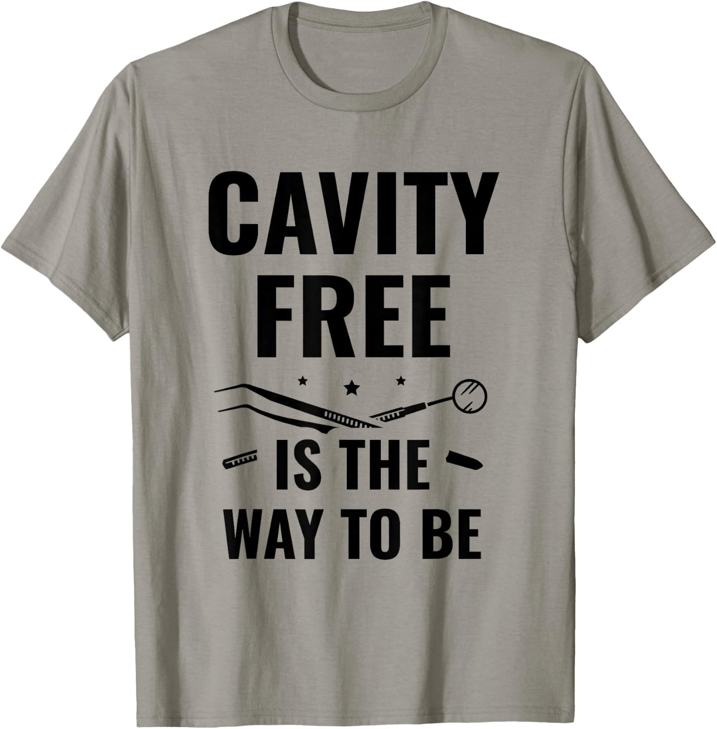 Cavity Free Is The Way To Be Dentistry Dental Dentist T-Shirt - T-Shirt | Sand