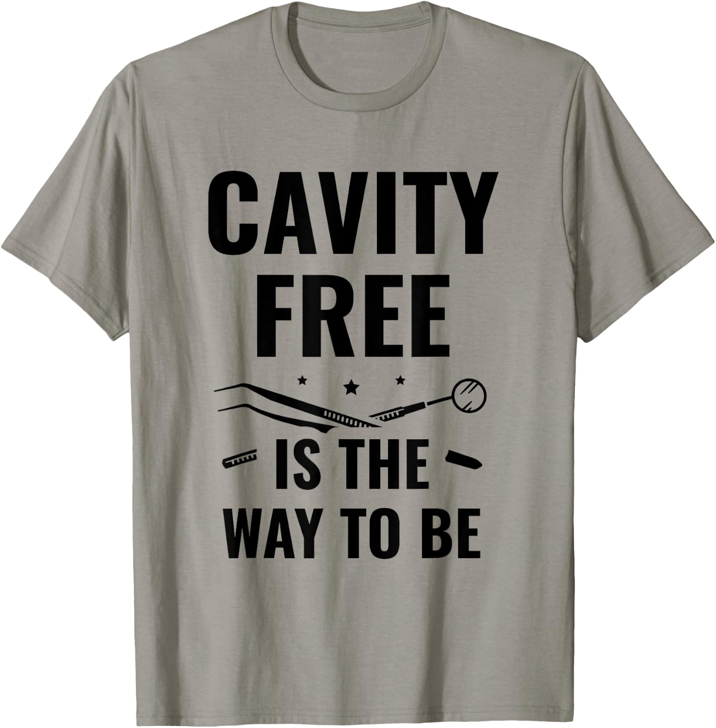 Cavity Free Is The Way To Be Dentistry Dental Dentist T-Shirt - T-Shirt | Sand