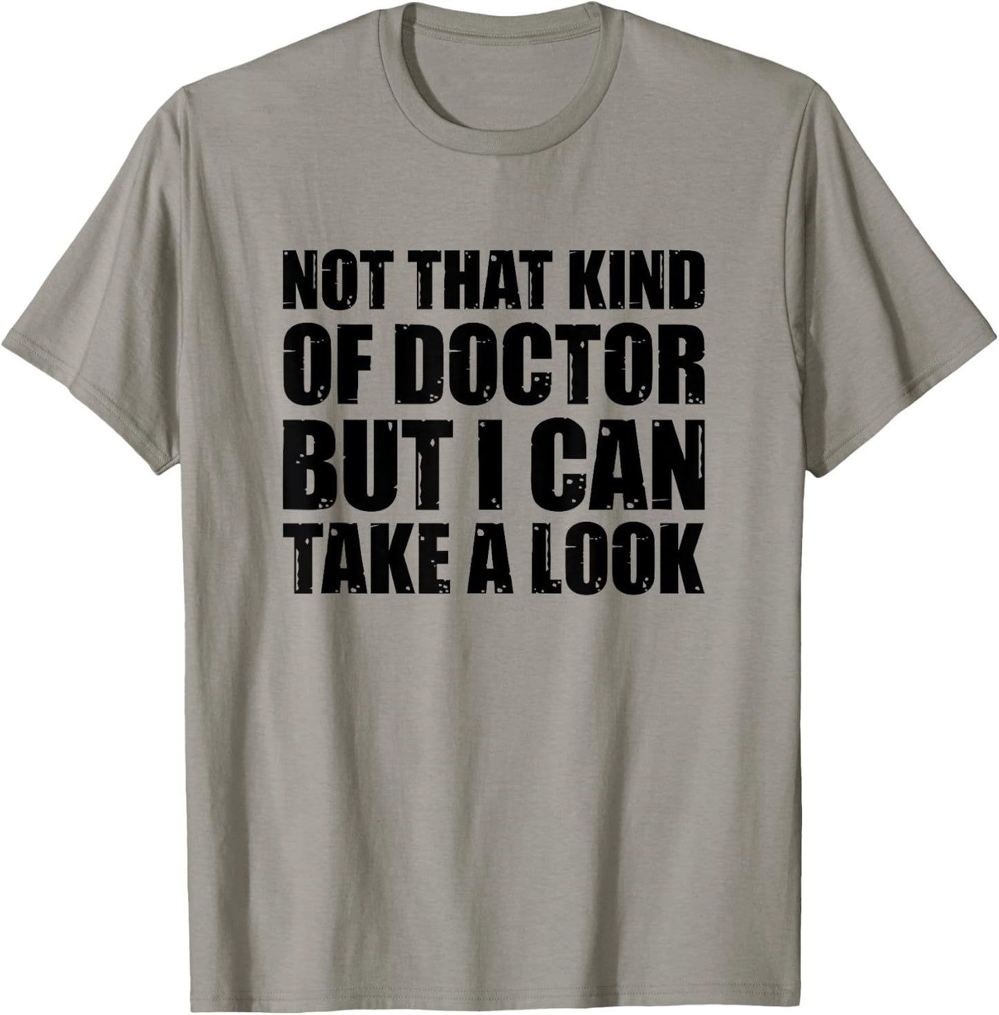 Not That Kind Of Doctor But I Can Take A Look T-Shirt - T-Shirt | Sand