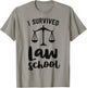 I Survived Law School Graduation Party Gift Lawyer Attorney T-Shirt - T-Shirt | Sand