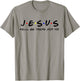 Jesus He'll Be There For You Men Women Kids Christian T-Shirt - T-Shirt | Sand