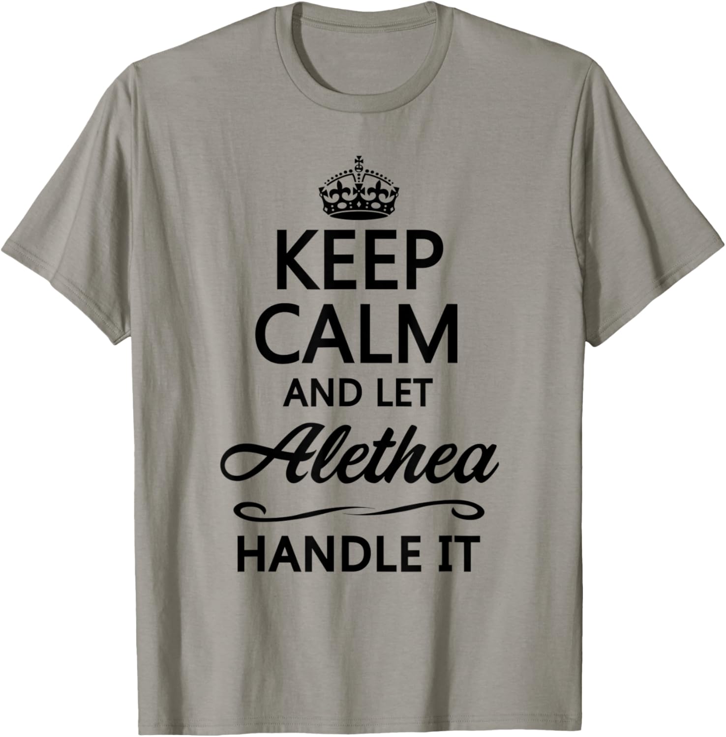 KEEP CALM and let ALETHEA Handle It | Funny Name Gift T-Shirt - T-Shirt | Sand