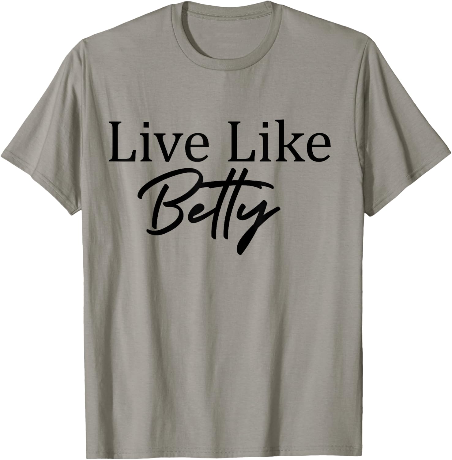 Live Like Betty T-Shirt - T-Shirt | Sand