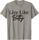 Live Like Betty T-Shirt - T-Shirt | Sand