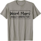 Weird Moms Build Character T-Shirt - T-Shirt | Sand