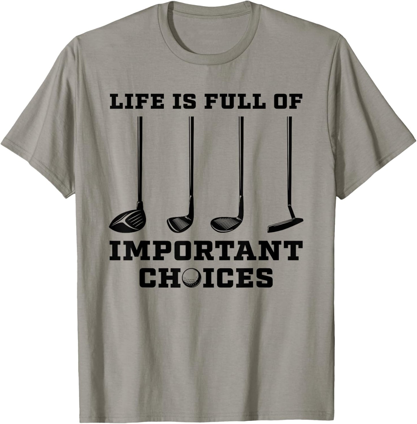Life Is Full Of Important Choices Funny Golf Golfer Gift T-Shirt - T-Shirt | Sand
