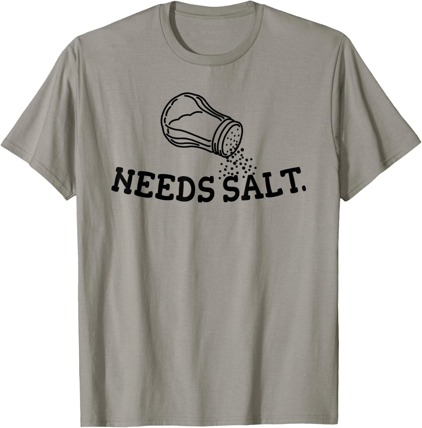 Needs Salt, Cooking Lover, Men Women, Chef, Funny T-Shirt - T-Shirt | Sand