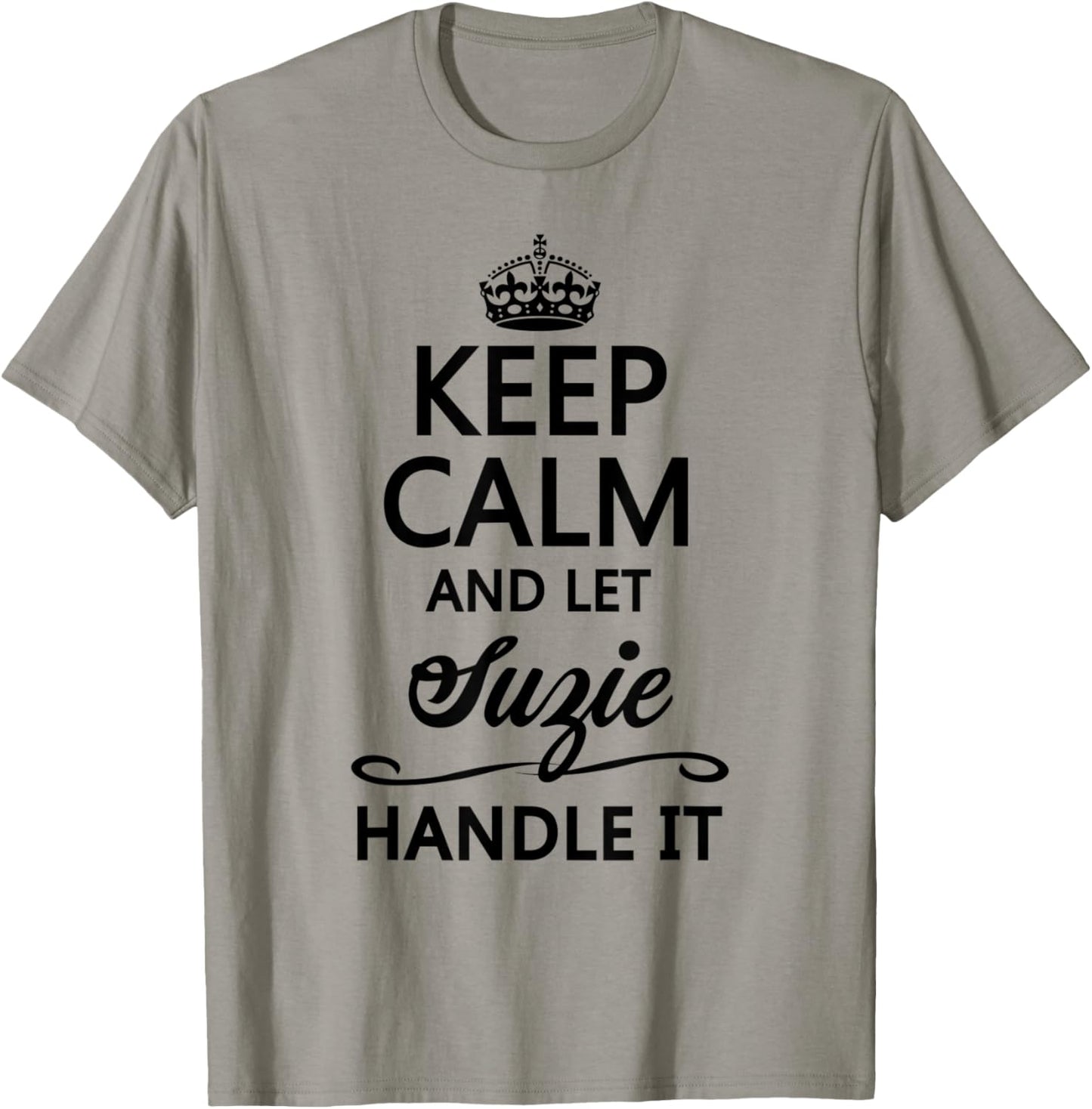 KEEP CALM and let SUZIE Handle It | Funny Name Gift T-Shirt - T-Shirt | Sand