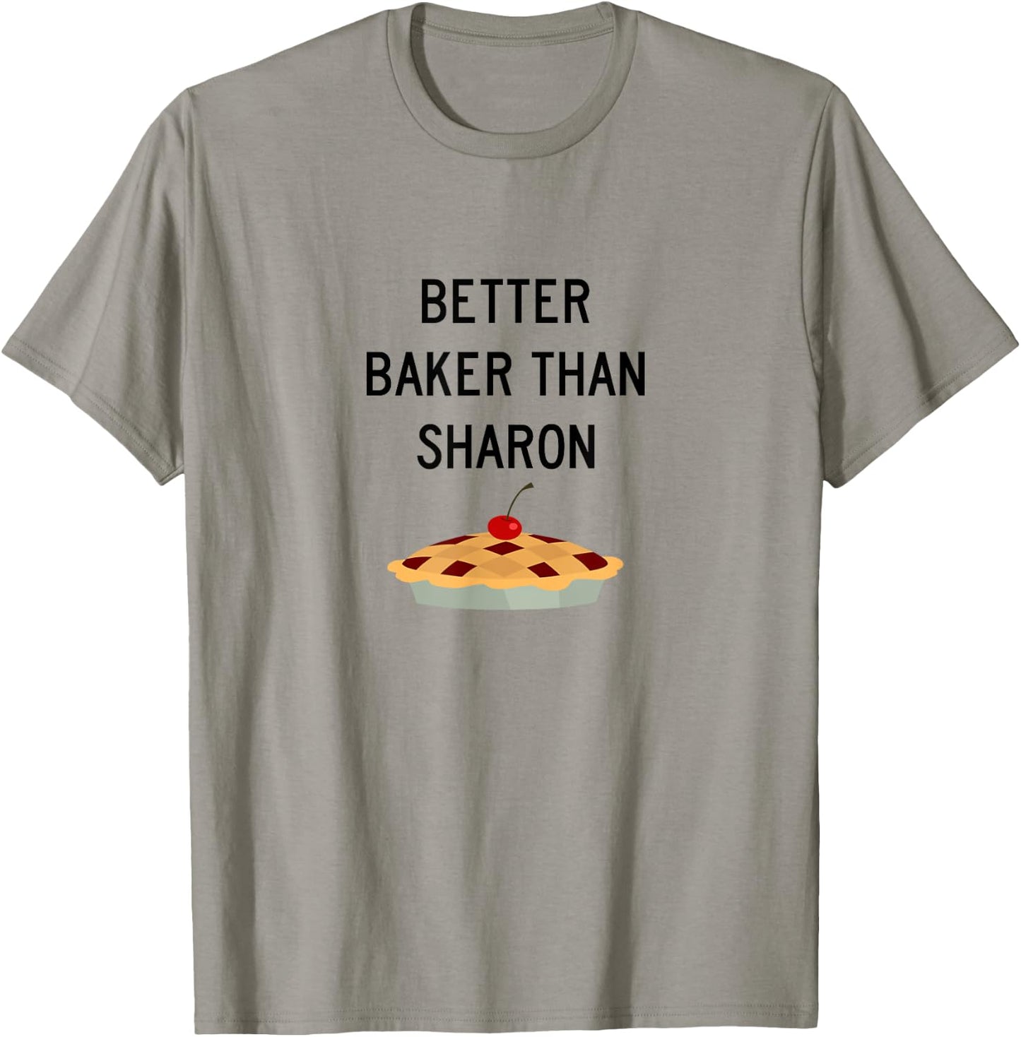 Better Baker Than Sharon. Thanks Marie Callender T-Shirt - T-Shirt | Sand