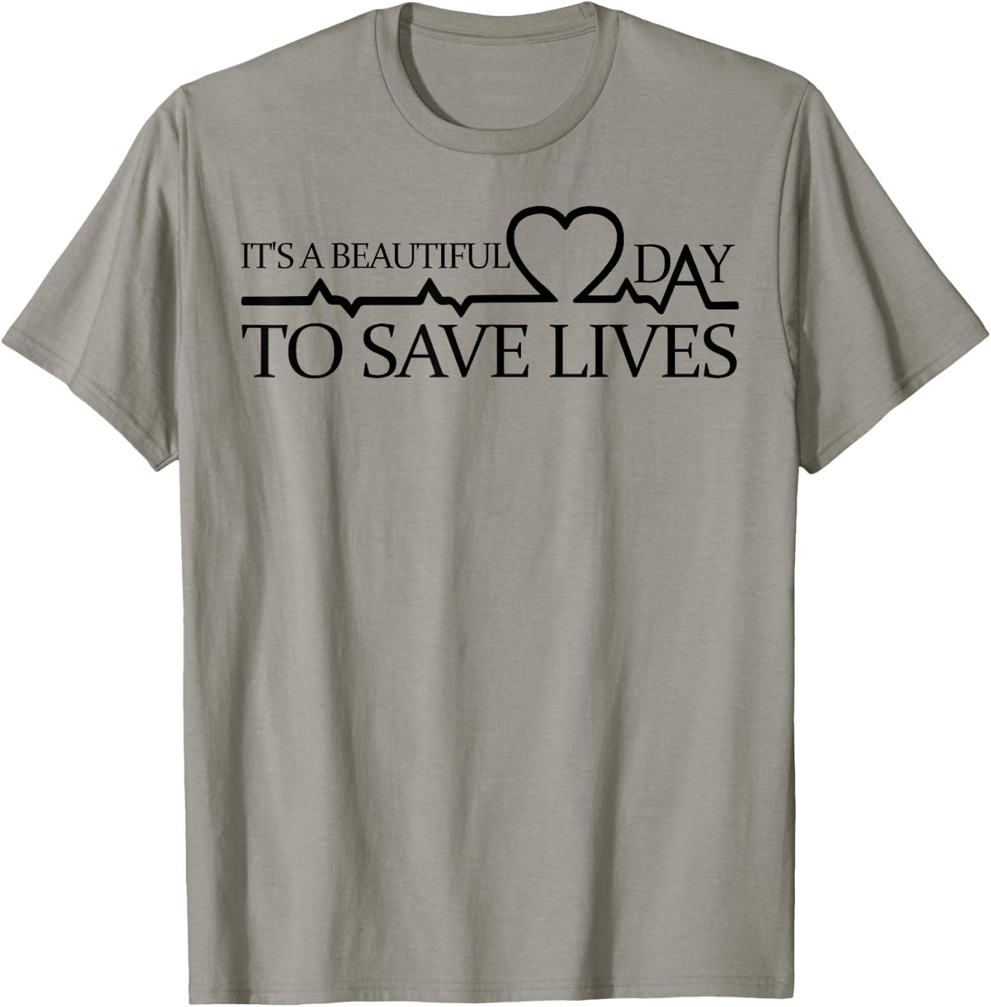 Its A Beautiful Day To Save Lives Shirt Doctor Nurse T-Shirt - T-Shirt | Sand