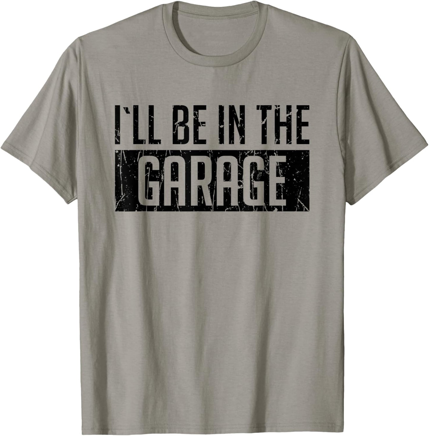 I'll Be in The Garage For Mechanics Mechanical Geek Gift T-Shirt - T-Shirt | Sand