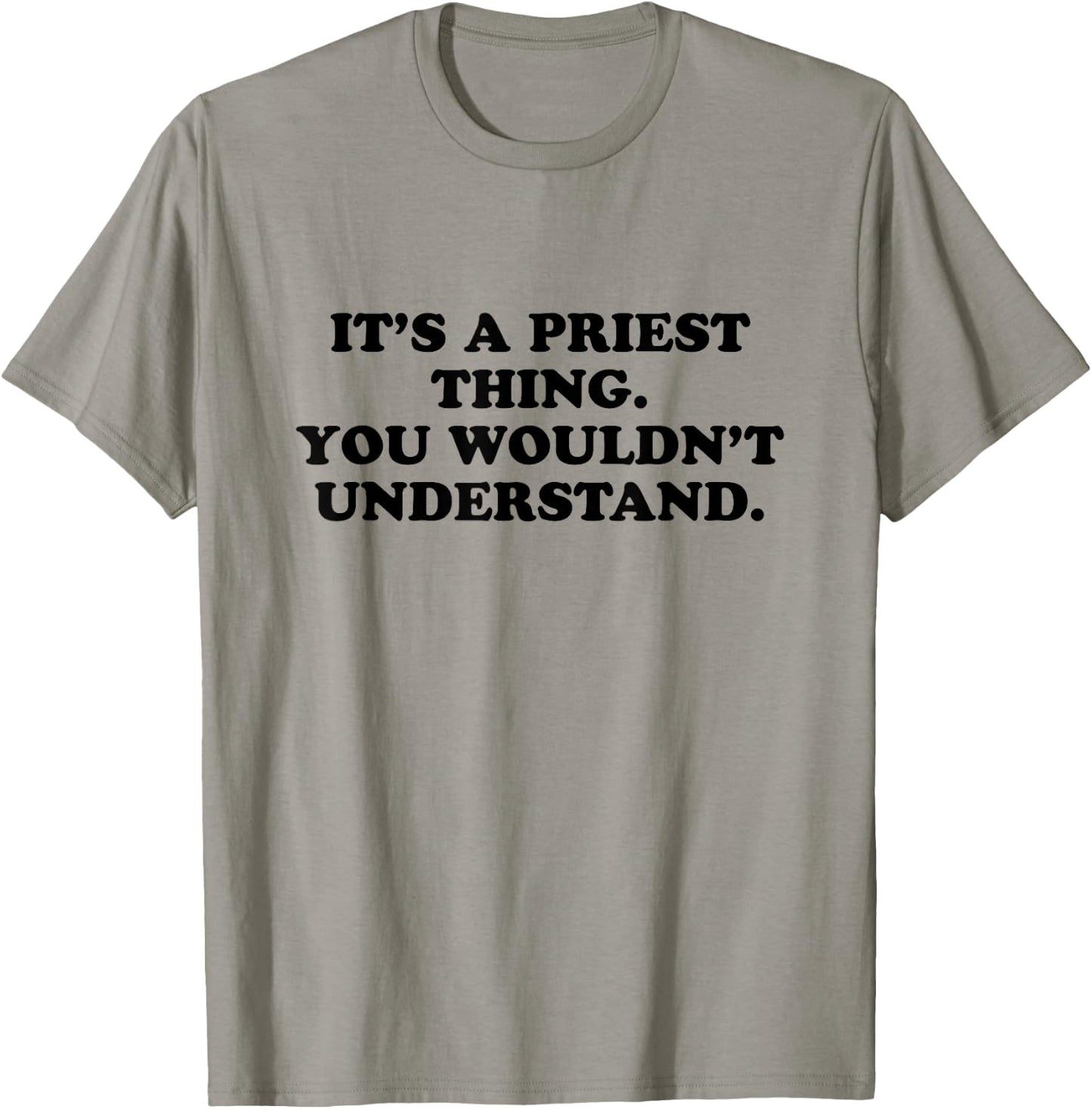 It’s A Priest Thing You Wouldn't Understand T-Shirt - T-Shirt | Sand