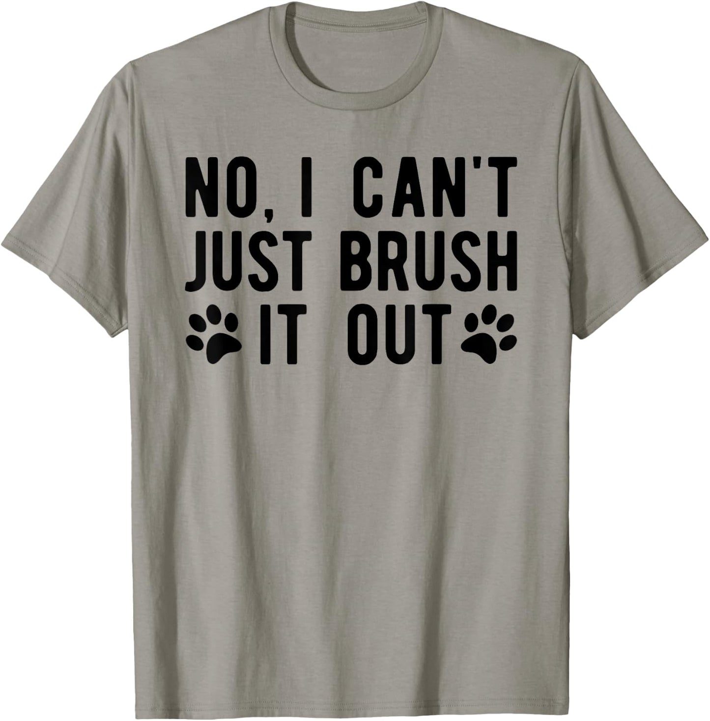 Fun Dog Groomer , Just Brush It Out Grooming Men Women T-Shirt - T-Shirt | Sand