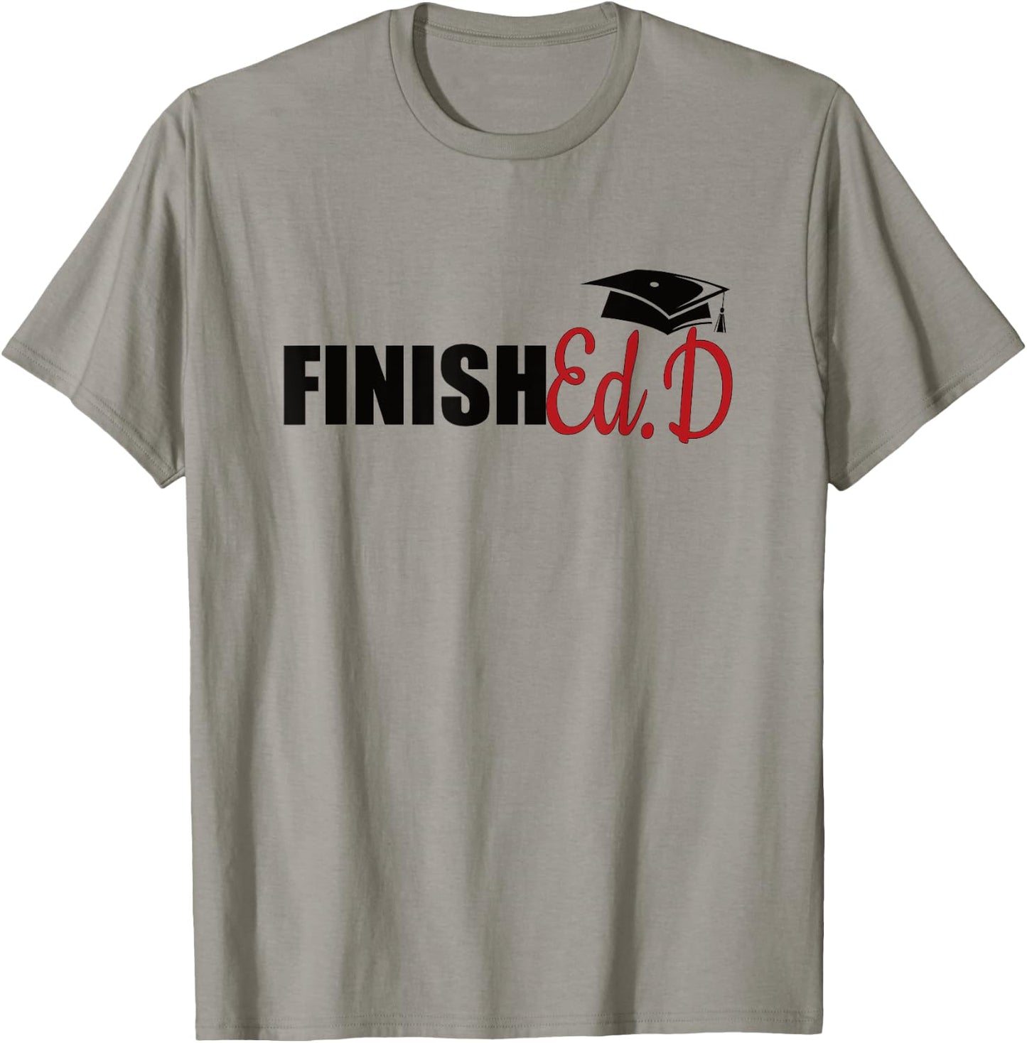 FinishEd.D Doctor Of Education Graduate EdD Doctorate T-Shirt - T-Shirt | Sand