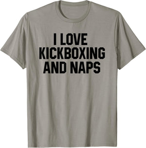 I Love Kickboxing And Naps Shirt Funny Kickbox Saying Gift T-Shirt - T-Shirt | Sand