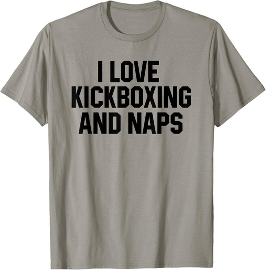 I Love Kickboxing And Naps Shirt Funny Kickbox Saying Gift T-Shirt - T-Shirt | Sand
