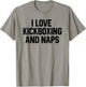 I Love Kickboxing And Naps Shirt Funny Kickbox Saying Gift T-Shirt - T-Shirt | Sand