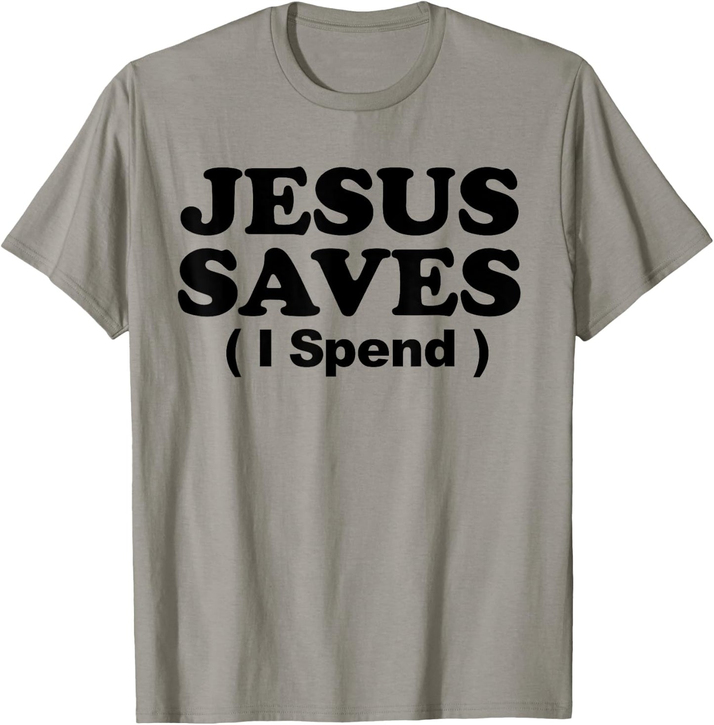 Jesus Saves I Spend T-Shirt - T-Shirt | Sand