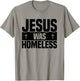 Jesus Was Homeless T-Shirt - T-Shirt | Sand