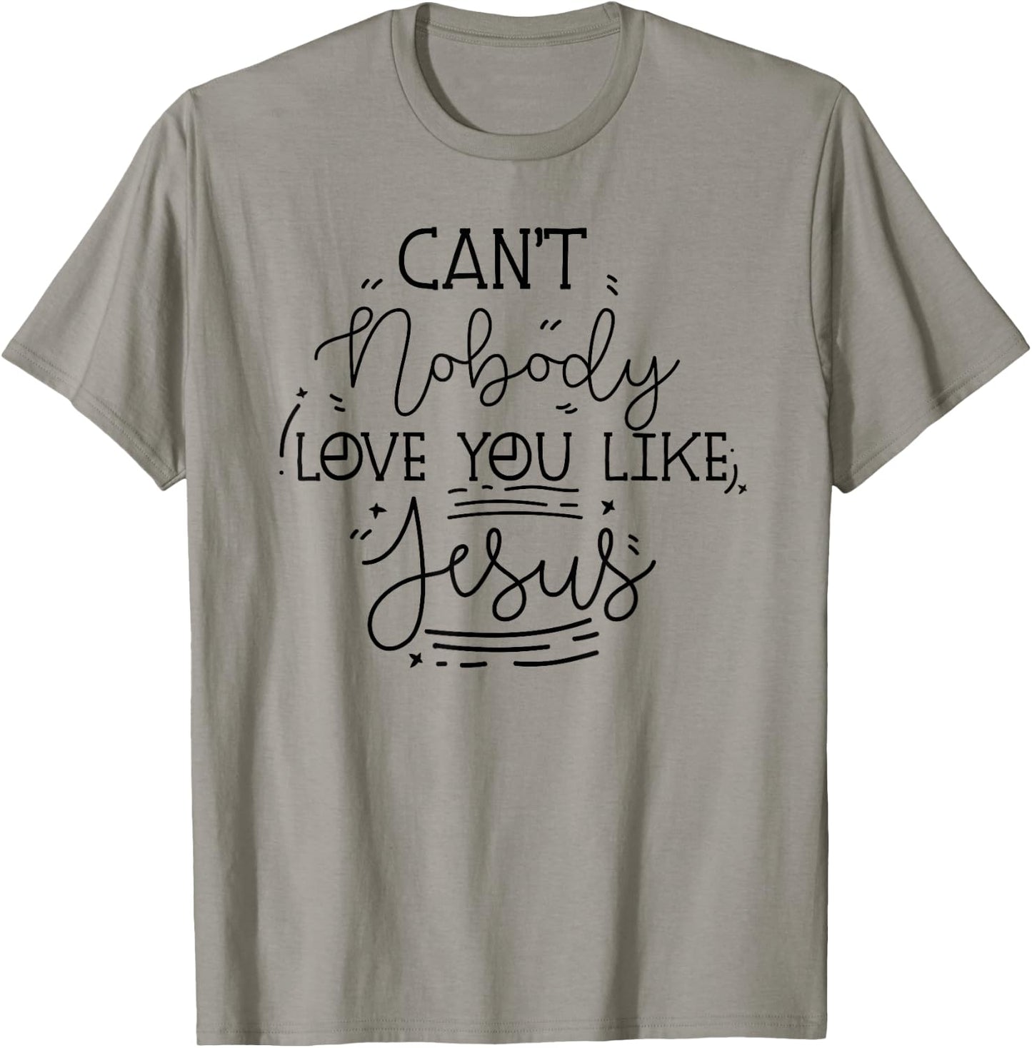 Can't Nobody Love You Like Jesus Inspirational Christian T-Shirt - T-Shirt | Sand