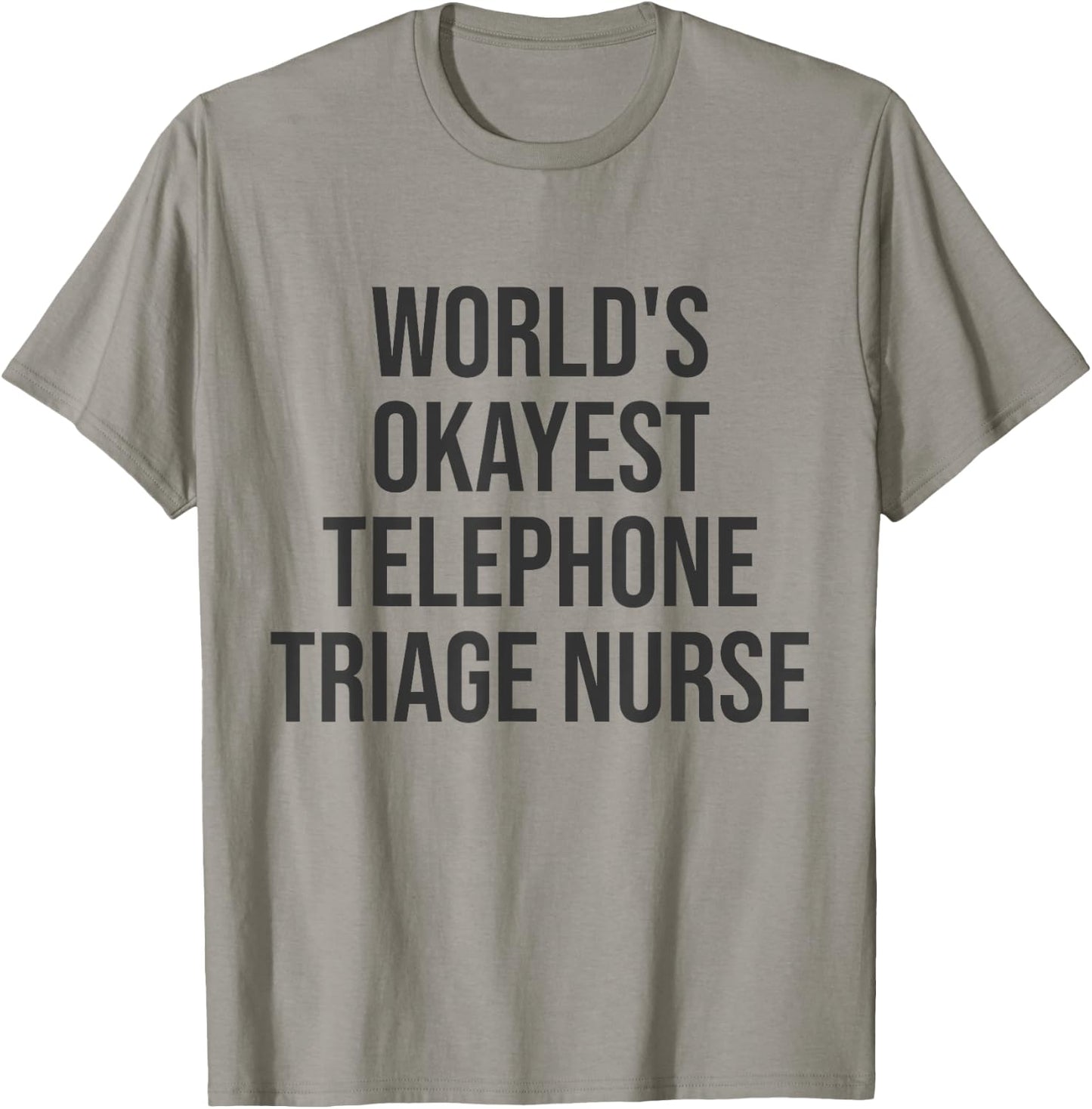 World's Okayest Telephone Triage Nurse Gift Nurse T-Shirt - T-Shirt | Sand