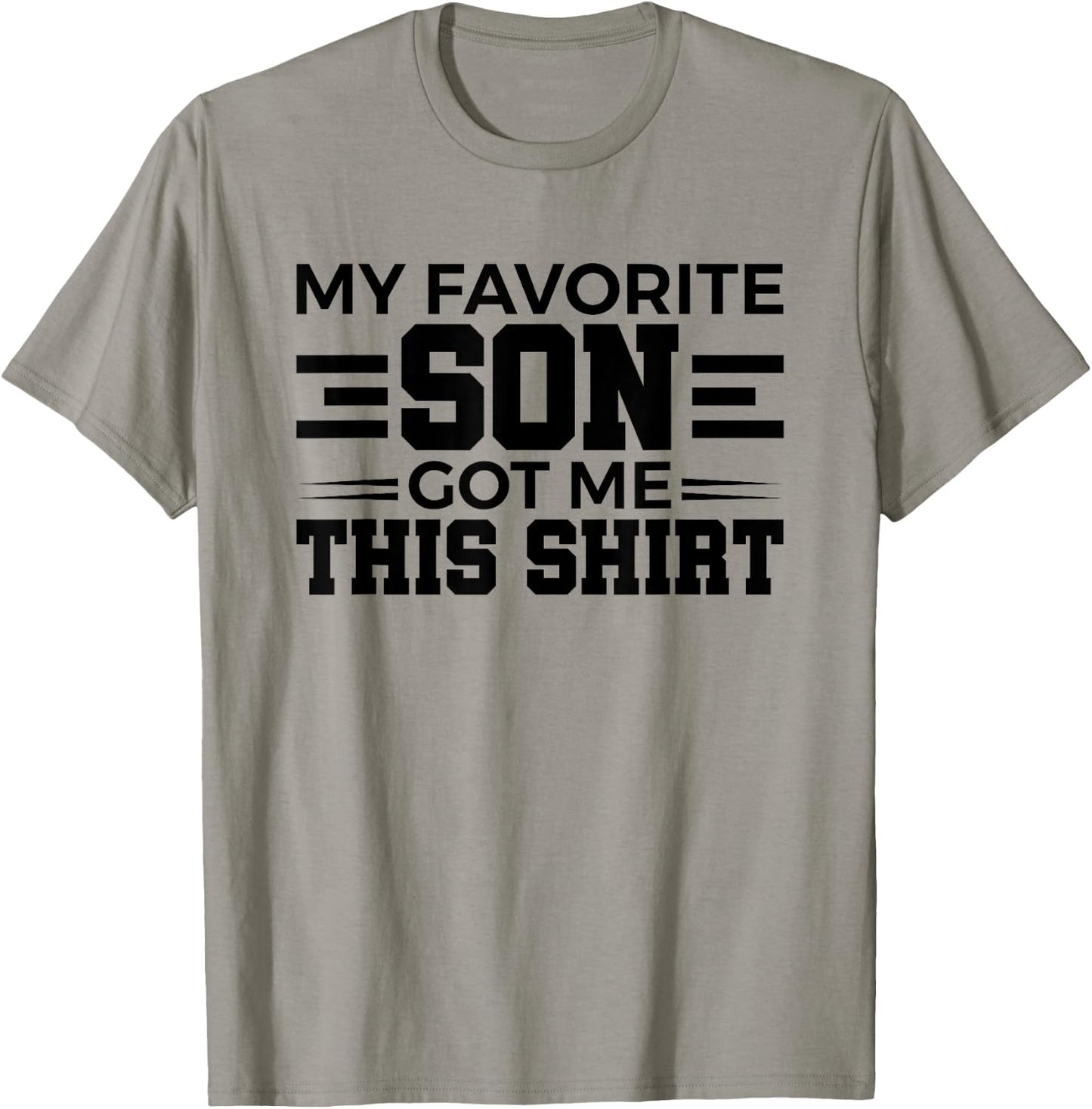 My Favorite Son Got Me This Shirt Gift T-Shirt - T-Shirt | Sand