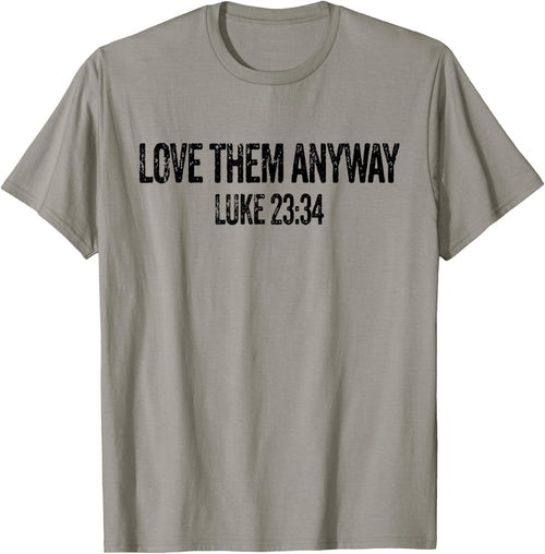 Love Them Anyway Luke 23 34 Jesus Christian Religious
