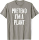 Simple Easy Pretend I'm a Plant Halloween Costume T-Shirt - T-Shirt | Sand