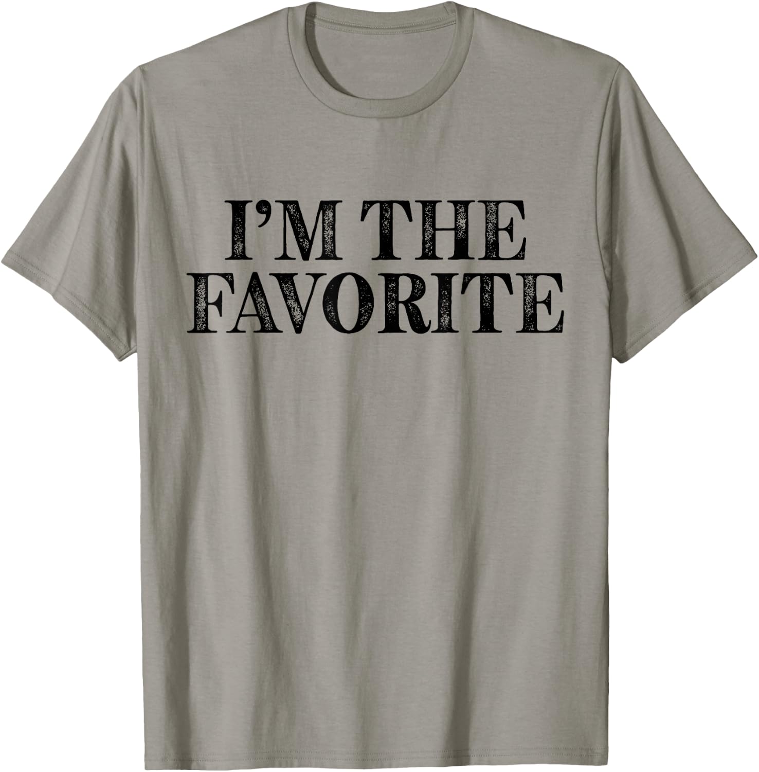 I'm The Favorite Funny T-Shirt - T-Shirt | Sand
