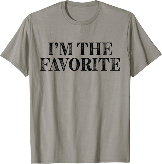 I'm The Favorite Funny T-Shirt - T-Shirt | Sand