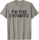 I'm The Favorite Funny T-Shirt - T-Shirt | Sand