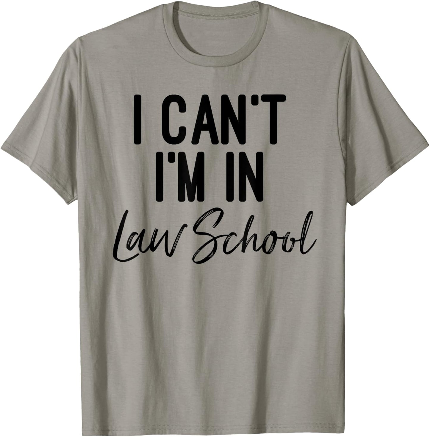 I Can't I'm in Law School Shirt And Woman T-Shirt - T-Shirt | Sand