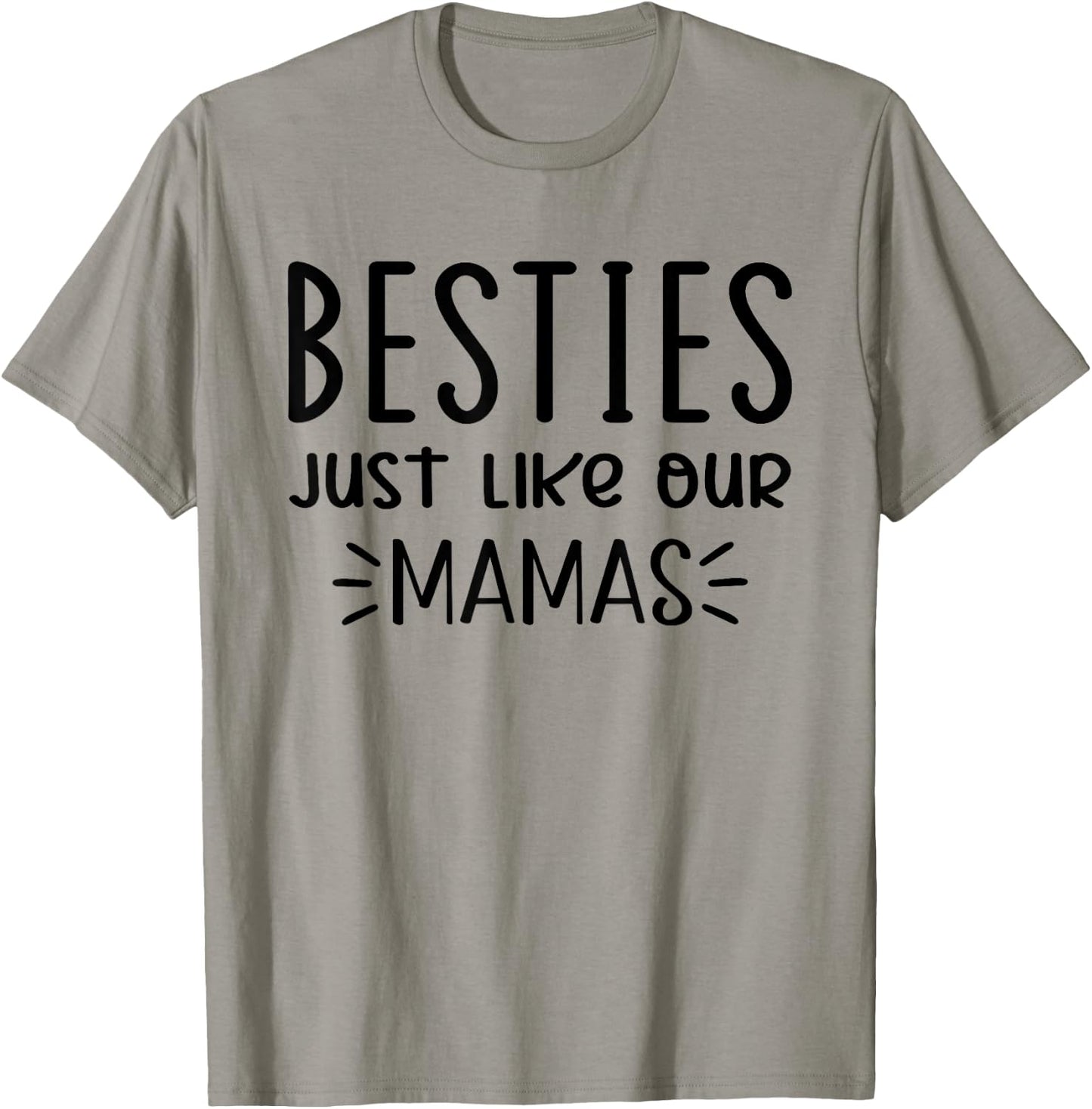 Besties Just Like Our Mamas, Besties Just Like Our Moms T-Shirt - T-Shirt | Sand