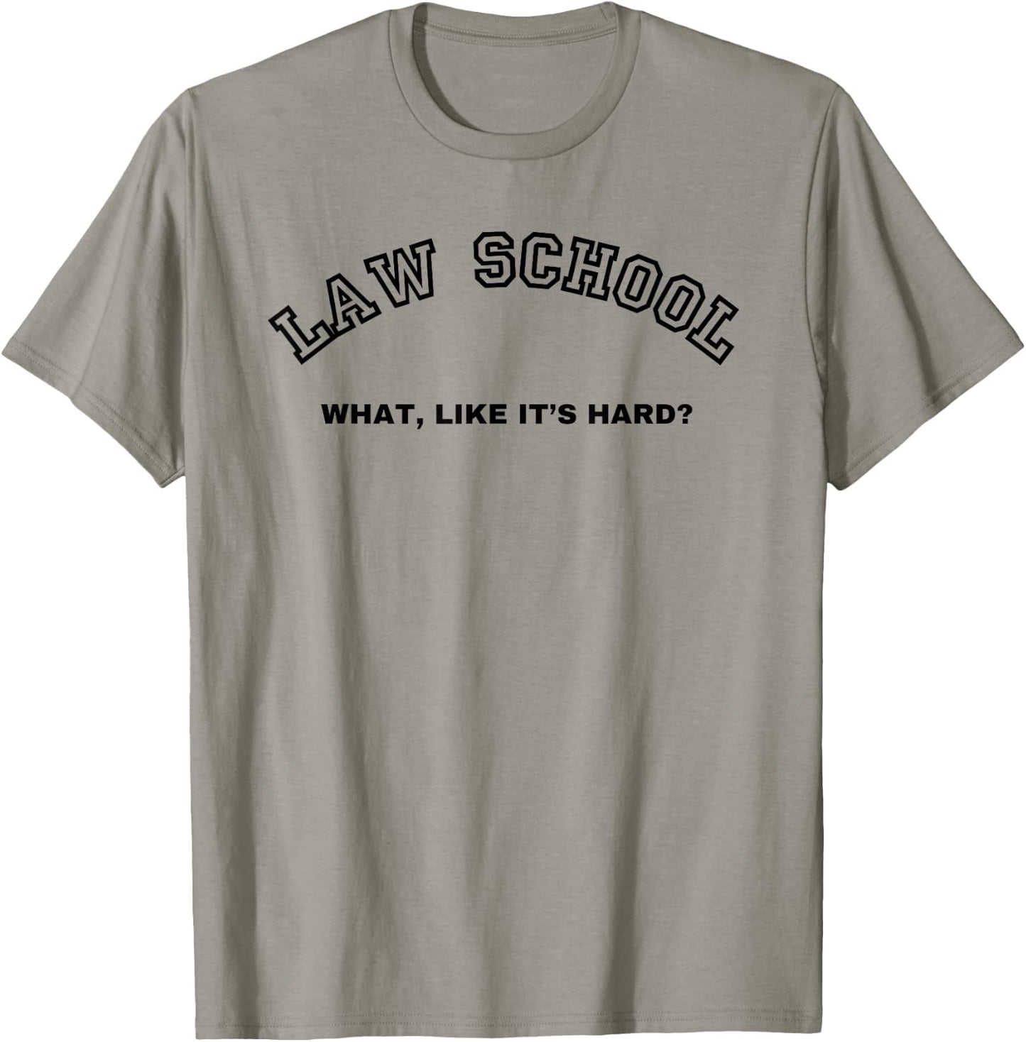 Law School What Like It's Hard Student Lawyer Lawyers 1st T-Shirt - T-Shirt | Sand