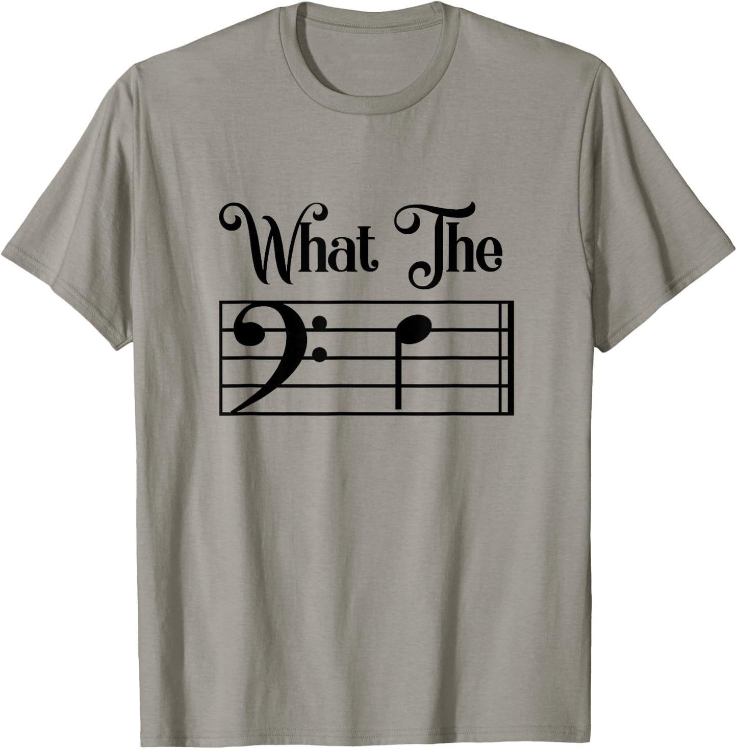 What The F Funny Humor Music Lover Bass Clef Musical Note T-Shirt - T-Shirt | Sand