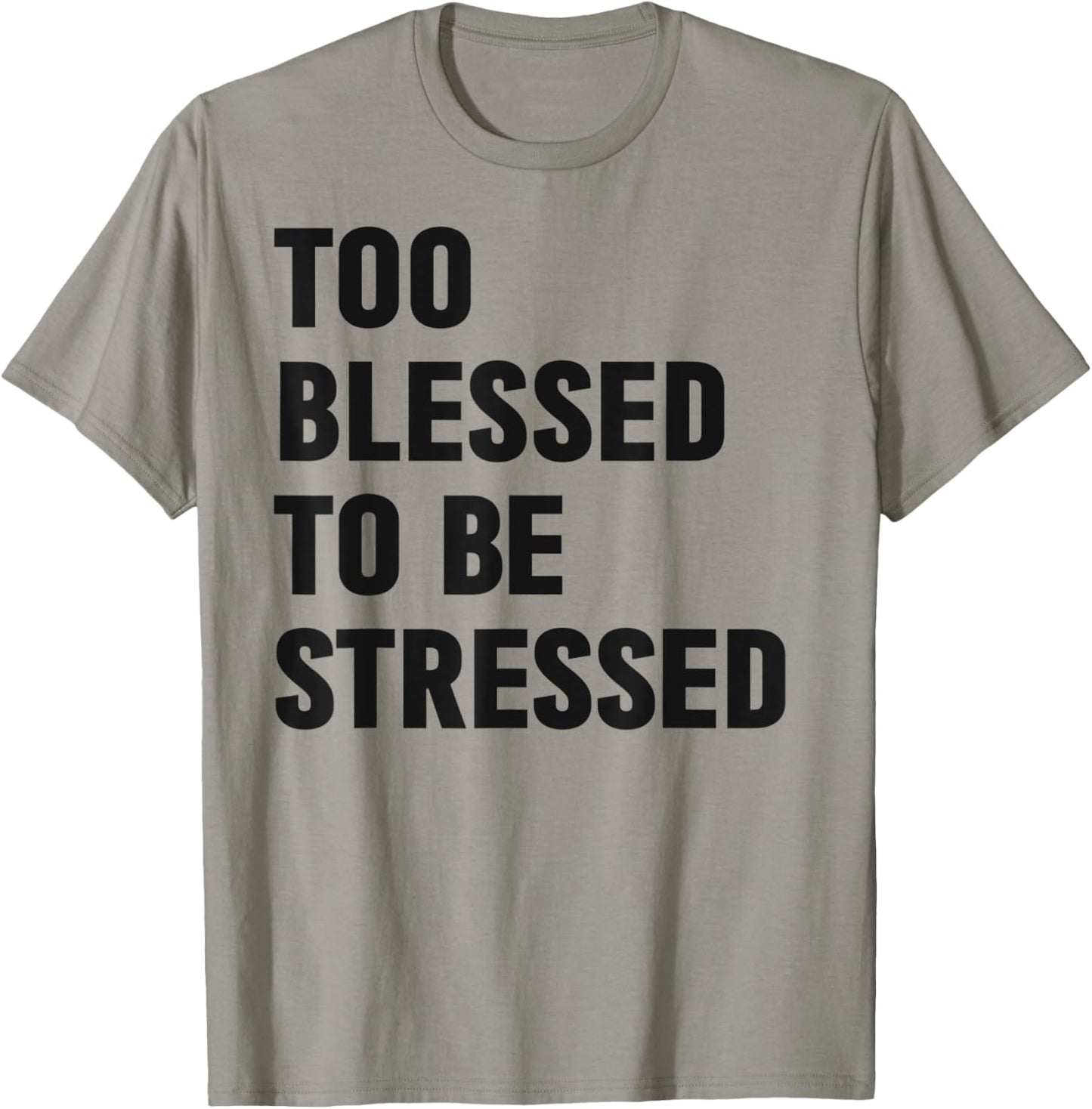 Too Blessed To Be Stressed Christian Church Camp Green T-Shirt - T-Shirt | Sand