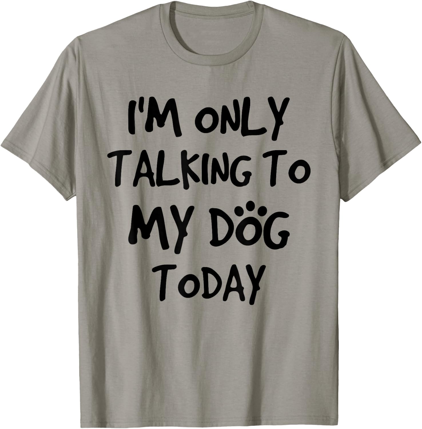 i am only talking to my dog today Women Girls Kids T-Shirt - T-Shirt | Sand