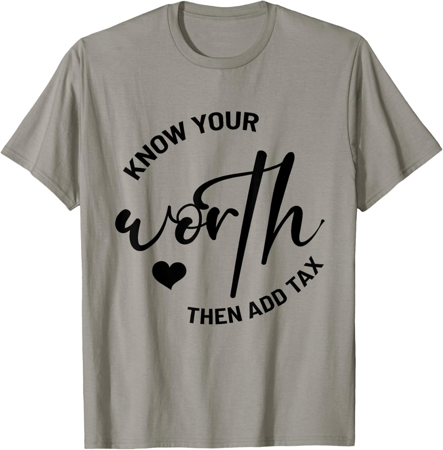 Know Your Worth, Then Add Tax Taxation CPA Tax Accountant T-Shirt - T-Shirt | Sand