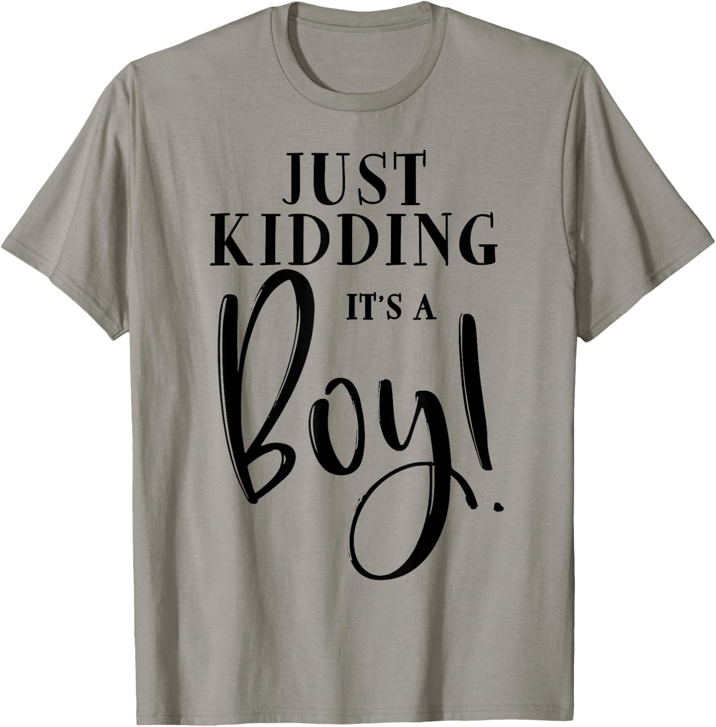 Just Kidding It's A Boy Shirt Funny Gender Reveal Surprise T-Shirt - T-Shirt | Sand