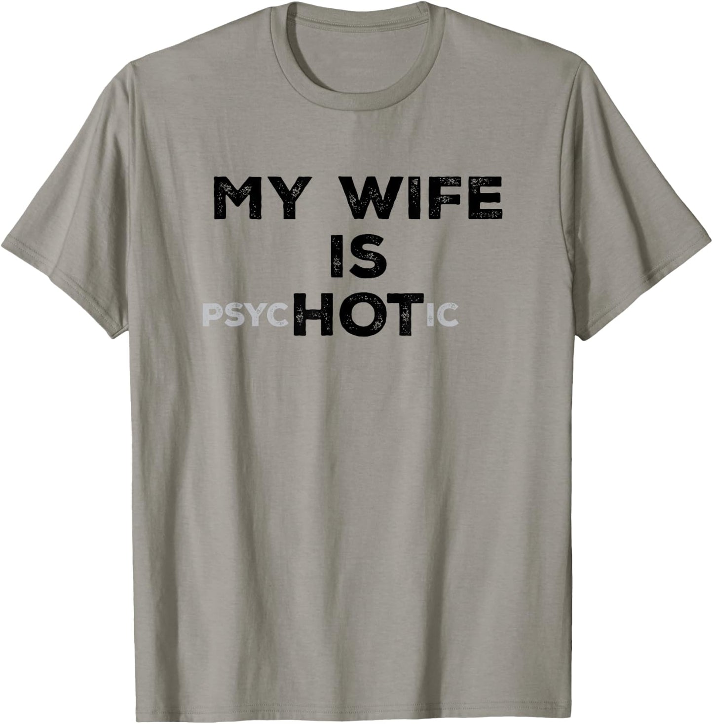My Wife Is Psyc HOT ic Funny Sarcastic Husband With Hot Wife T-Shirt - T-Shirt | Sand