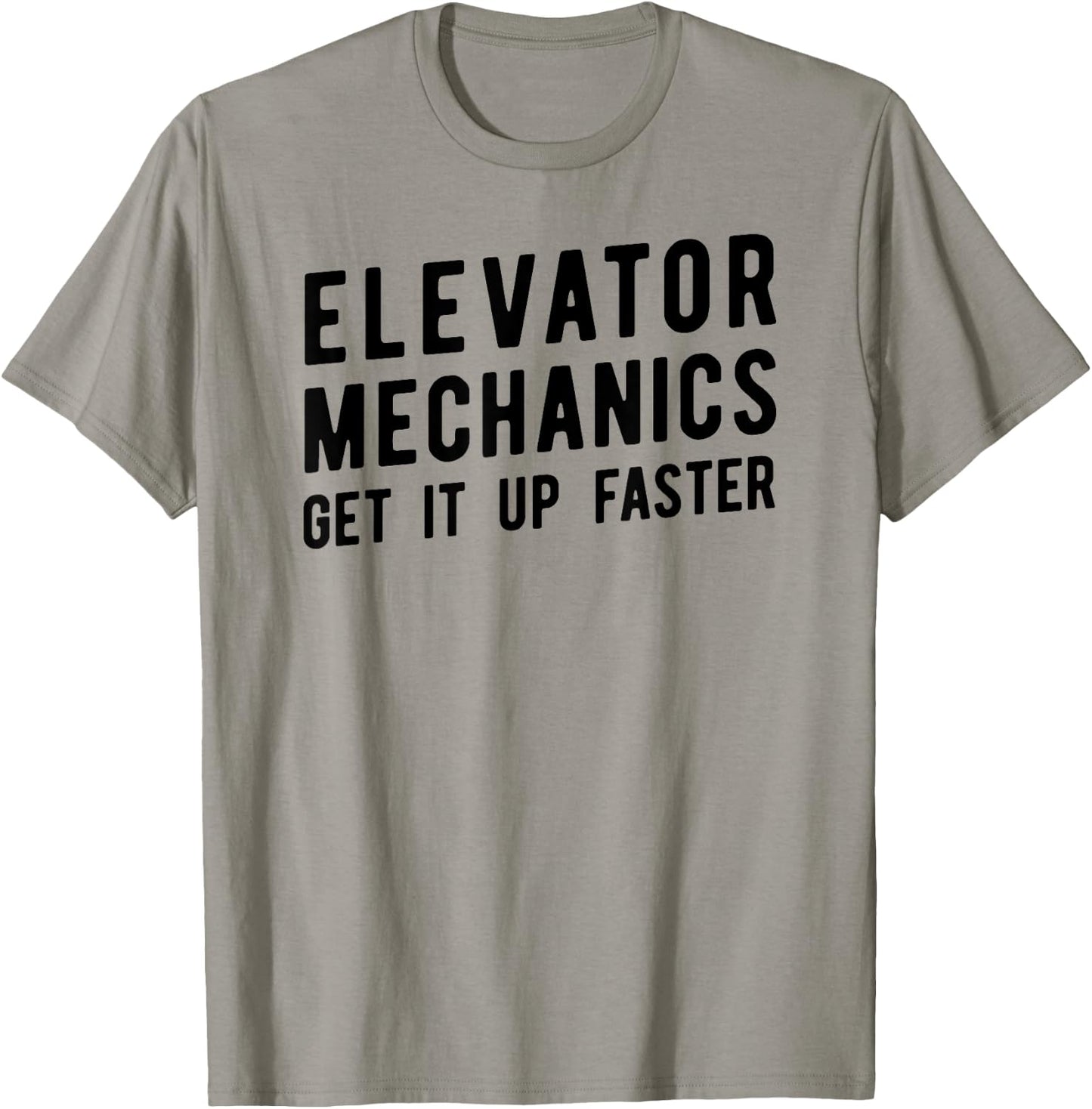 Elevator Mechanic , Get Up Faster Tech Apparel T-Shirt - T-Shirt | Sand