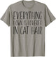 Everything I Own Is Covered In Cat Hair - Funny Cat Lover Women Kids T-Shirt - T-Shirt | Sand
