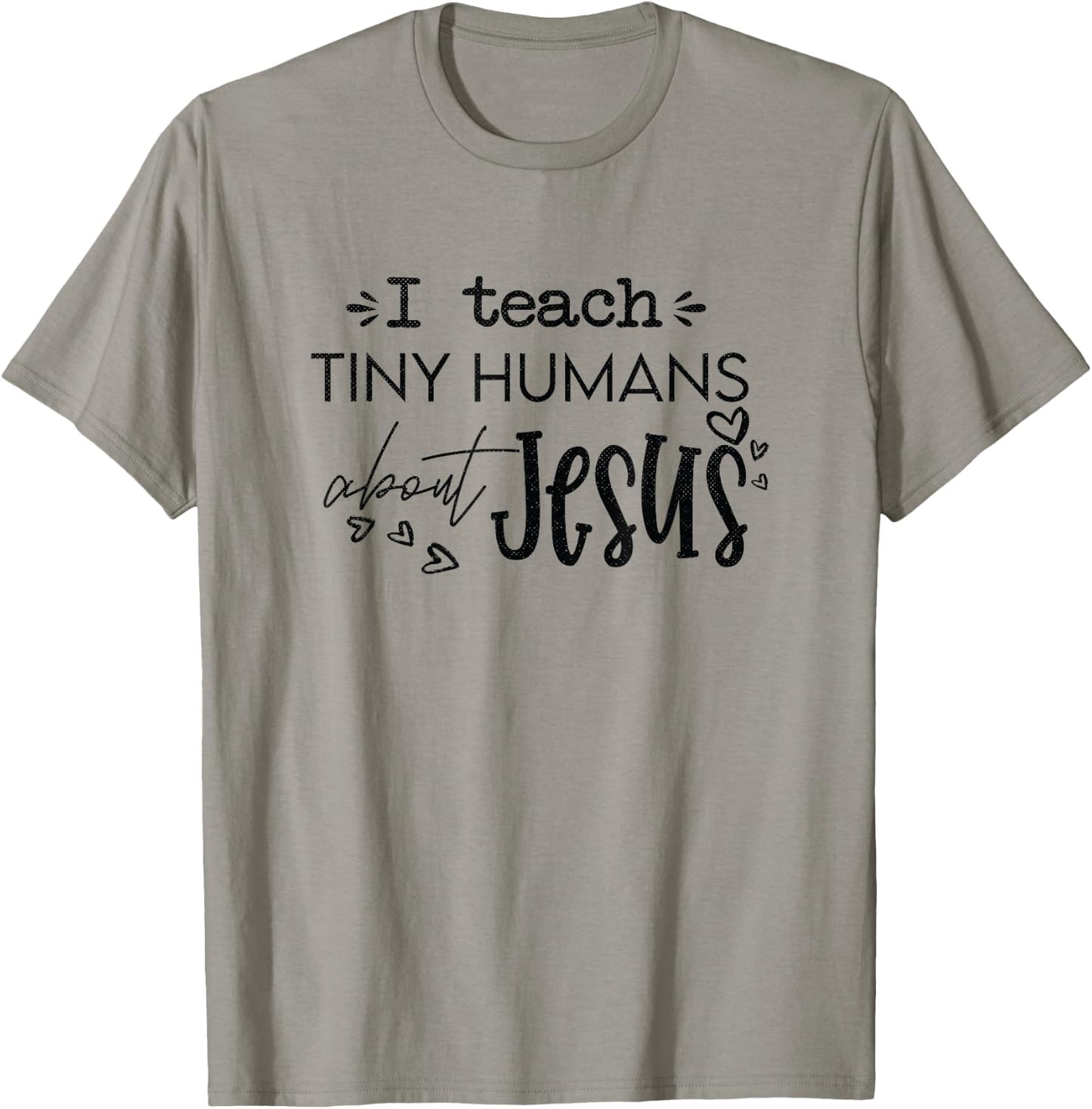 I Teach Tiny Humans About Jesus Christ Religious Christian T-Shirt - T-Shirt | Sand