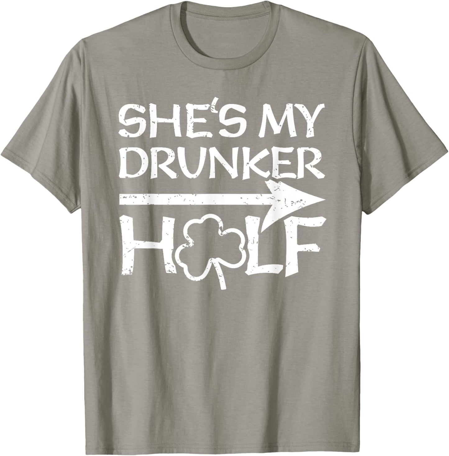 St Patricks Day Matching Shirt - She's My Drunker Half Gift T-Shirt - T-Shirt | Sand