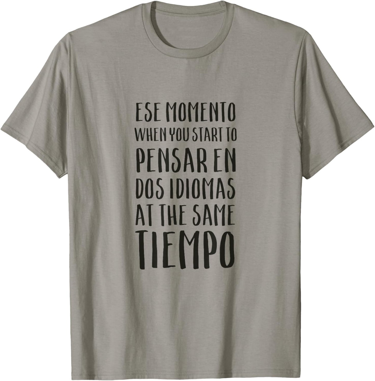 Ese Momento When I Speak Spanish Funny Spanglish Quotes T-Shirt - T-Shirt | Sand