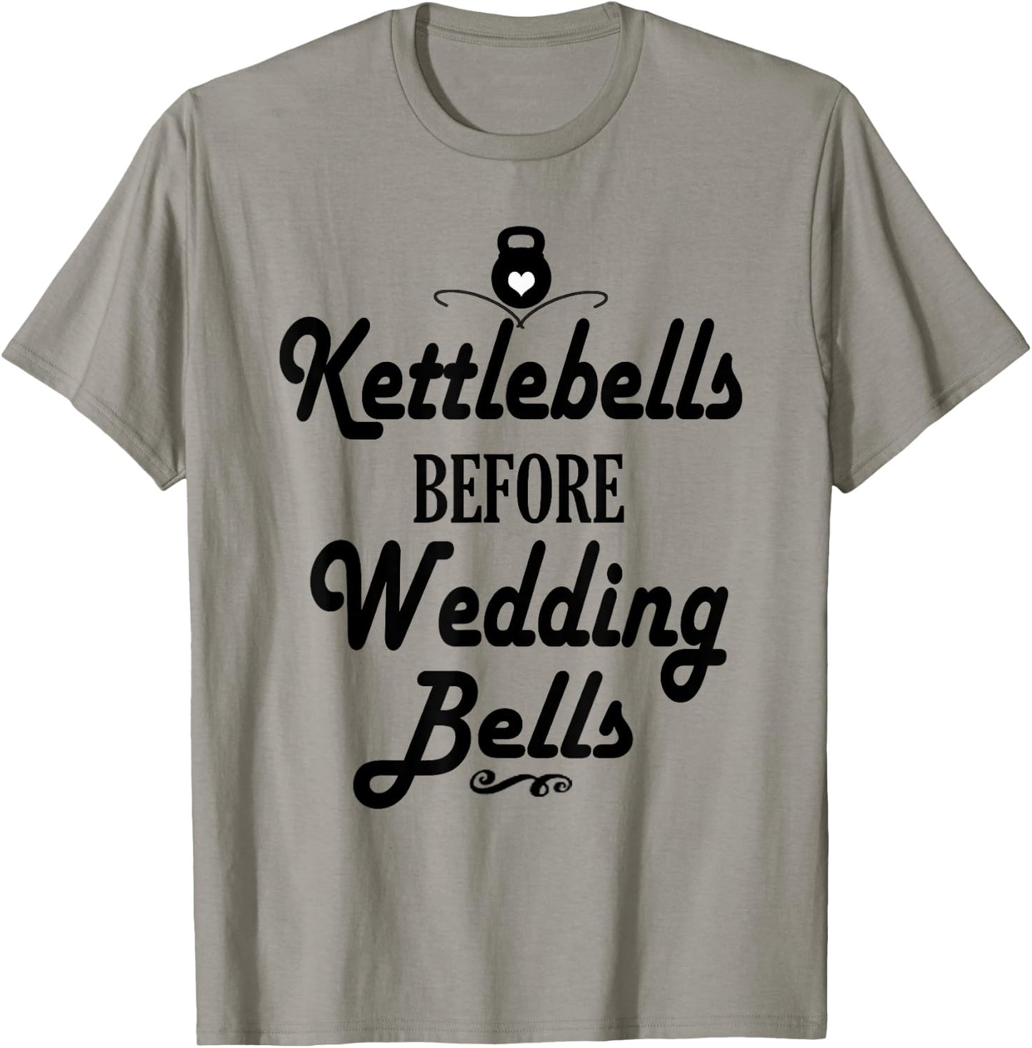 Kettlebells Before Wedding Bells Funny Wedding Workout Shirt T-Shirt - T-Shirt | Sand