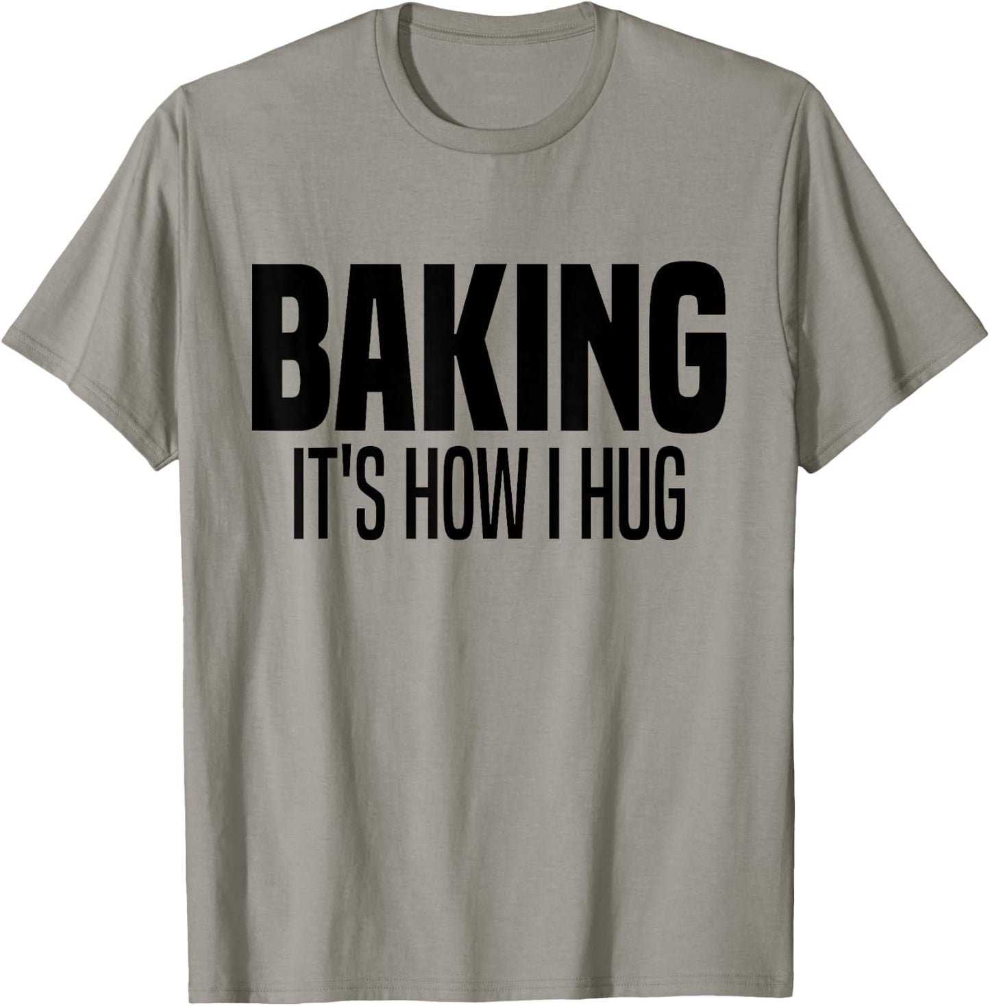Funny Baking, Baking It's How I Hug T-Shirt - T-Shirt | Sand