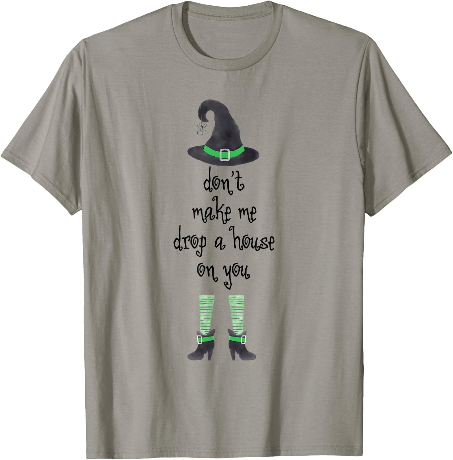 Don't Make Me Drop A House On You Witch Halloween T-Shirt - T-Shirt | Sand