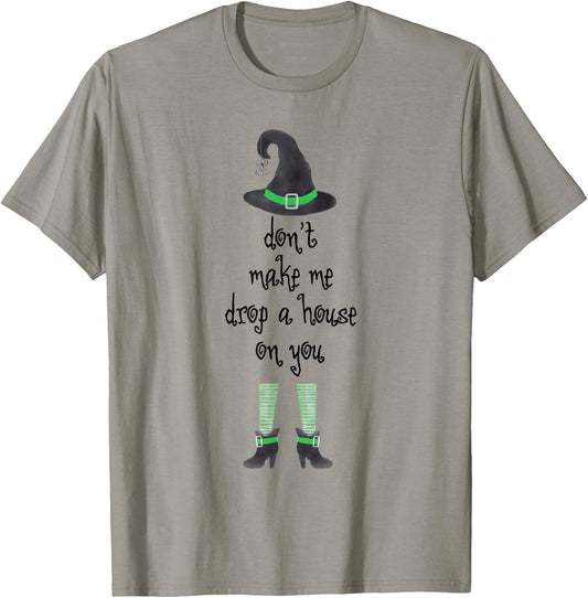 Don't Make Me Drop A House On You Witch Halloween T-Shirt - T-Shirt | Sand