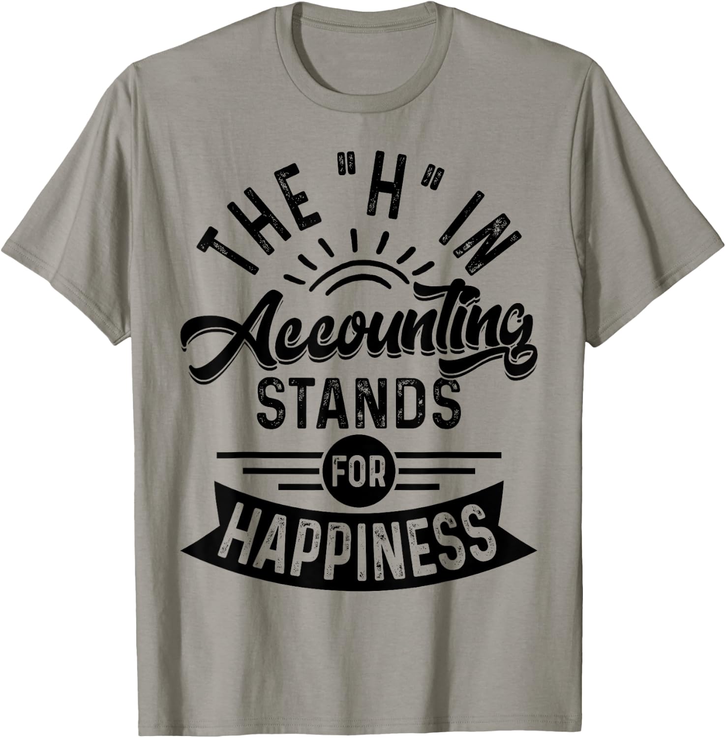 H In Accounting Stands For Happiness, Funny Accountant T-Shirt - T-Shirt | Sand